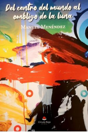 El Tapin -  Manuel Menéndez presentará su libro “Del centro del mundo al ombligo de la luna” en la Casa de Cultura de Lugo el jueves 26 de mayo