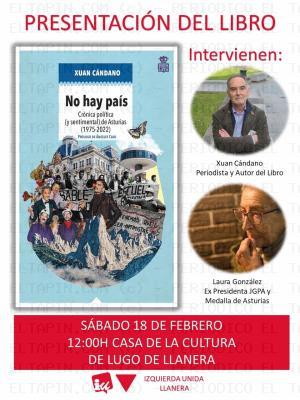 El Tapin - IU Llanera organiza la presentación del libro "No hay país. Crónica política (y sentimental) de Asturias 1975-2022”, del periodista y escritor Xuan Cándano