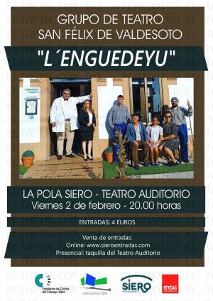 El Tapin - El Grupo de Teatro San Félix de Valdesoto interpretará “L Enguedeyu” el 2 de febrero a las 20 horas en el Auditorio de Pola de Siero